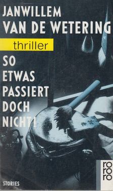 Janwillem van de Wetering - So etwas passiert doch nicht! [antikvár]