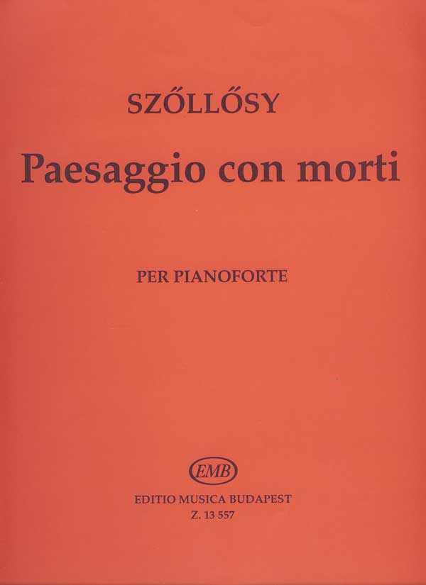 SZŐLLŐSY ANDRÁS - PAESAGGIO CON MORTI PER PIANOFORTE