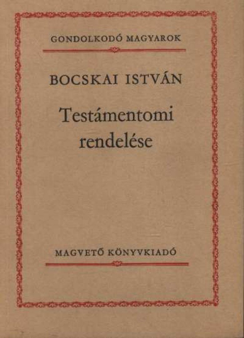 Bocskai István - Bocskai István Testámentomi rendelése [antikvár]