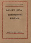 Bocskai István - Bocskai István Testámentomi rendelése [antikvár]