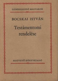 Bocskai István - Bocskai István Testámentomi rendelése [antikvár]