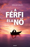Mikula László - A férfi és a nő [eKönyv: epub, mobi]