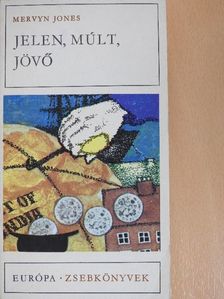 Mervyn Jones - Jelen, múlt, jövő [antikvár]