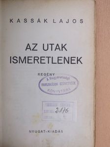 Kassák Lajos - Az utak ismeretlenek [antikvár]