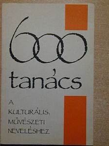 Balázs Árpád - 600 tanács a kulturális, művészeti neveléshez [antikvár]
