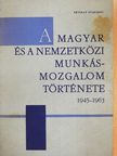 Blaskovics János - A magyar és a nemzetközi munkásmozgalom története 1945-1963 [antikvár]