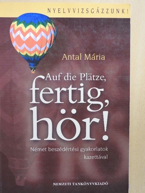 Antal Mária - Auf die Plätze, fertig, hör! [antikvár]