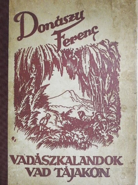 Donászy Ferenc - Vadászkalandok vad tájakon [antikvár]