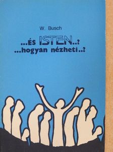 W. Busch - ...és isten..? ...hogyan nézheti..? [antikvár]