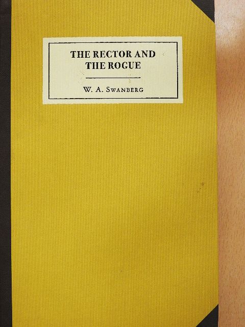 W. A. Swanberg - The Rector and the Rogue [antikvár]