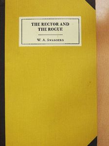 W. A. Swanberg - The Rector and the Rogue [antikvár]