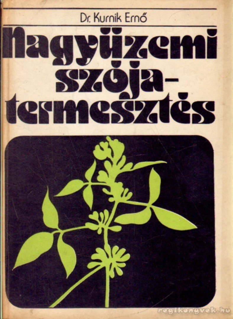 Kurnik Ernő - Nagyüzemi szójatermesztés [antikvár]