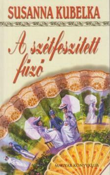 KUBELKA, SUSANNA - A szétfeszített fűző [antikvár]