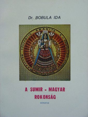 Dr. Bobula Ida - A Sumir-Magyar Rokonság kérdése [antikvár]
