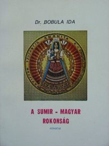 Dr. Bobula Ida - A Sumir-Magyar Rokonság kérdése [antikvár]