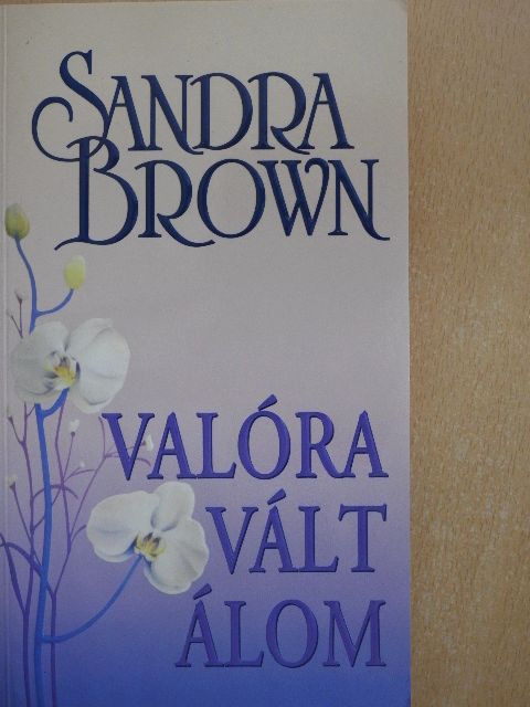 Sandra Brown - Valóra vált álom [antikvár]
