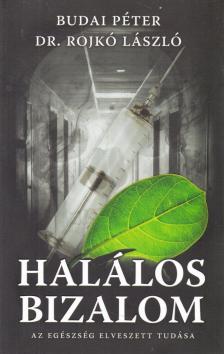 dr. Rojkó László, Budai Péter - Halálos bizalom [antikvár]