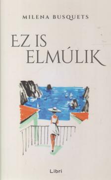 Milena Busquets - Ez is elmúlik [antikvár]