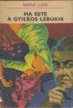 Luca, Remus - Ma este a gyilkos lebukik [antikvár]