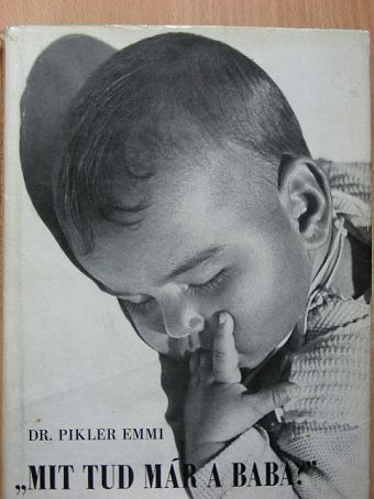Dr. Pikler Emmi - "Mit tud már a baba?" [antikvár]