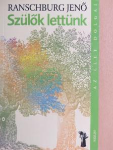 Ranschburg Jenő - Szülők lettünk [antikvár]