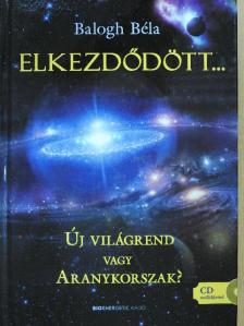 Balogh Béla - Elkezdődött... - CD-vel [antikvár]