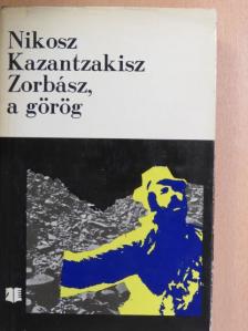 Nikosz Kazantzakisz - Zorbász, a görög [antikvár]