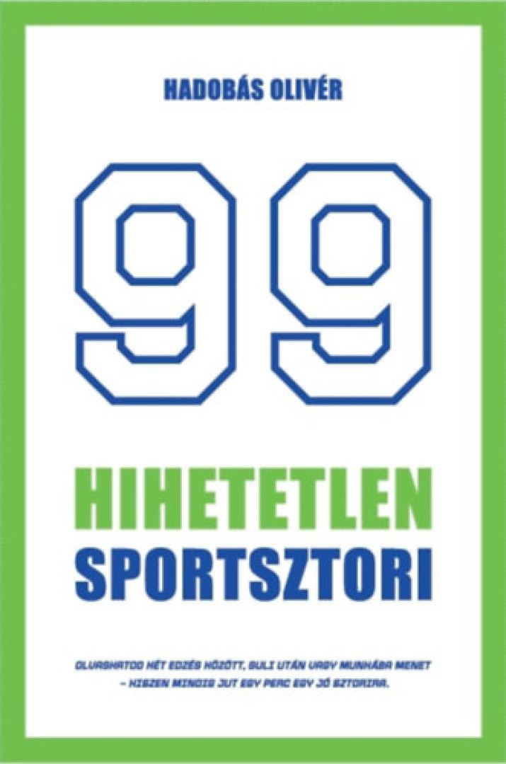 Hadobás Olivér - 99 hihetetlen sportsztori [antikvár]