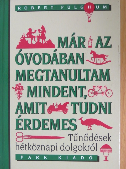 Robert Fulghum - Már az óvodában megtanultam mindent, amit tudni érdemes [antikvár]
