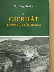 Dr. Láng Sándor - A Cserhát természeti földrajza [antikvár]