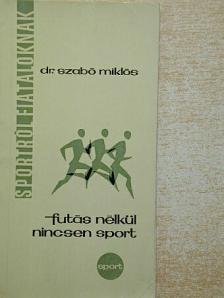 Dr. Szabó Miklós - Futás nélkül nincsen sport [antikvár]