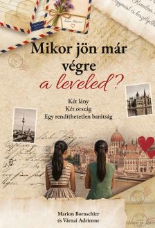 Várnai Adrienne - Marion Bornschier - Mikor jön már végre a leveled? - Két lány, két ország, egy rendíthetetlen barátság