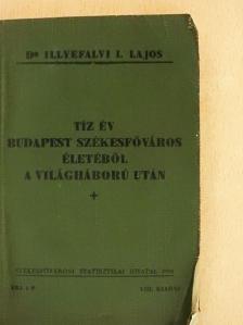 Dr. Illyefalvi I. Lajos - Tíz év Budapest székesfőváros életéből a világháború után [antikvár]