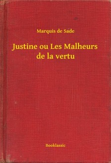 Marquis De Sade - Justine ou Les Malheurs de la vertu [eKönyv: epub, mobi]