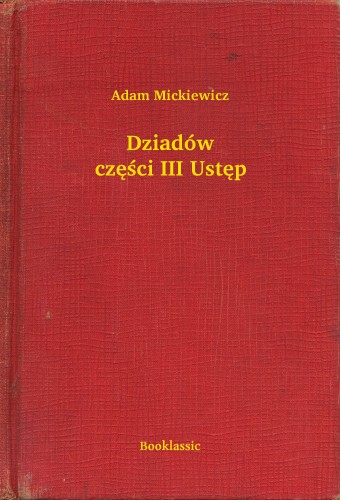 Adam Mickiewicz - Dziadów czê¶ci III Ustêp [eKönyv: epub, mobi]