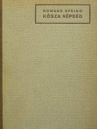 Howard Spring - Kósza népség [antikvár]