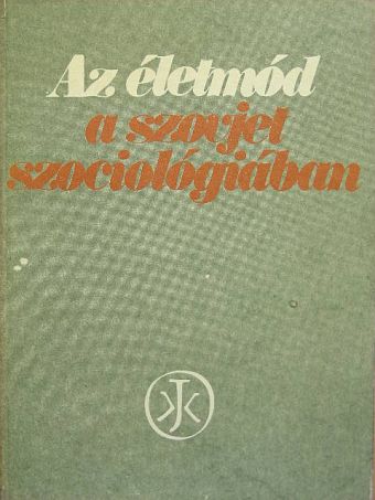 A. B. Szaharov - Az életmód a szovjet szociológiában [antikvár]
