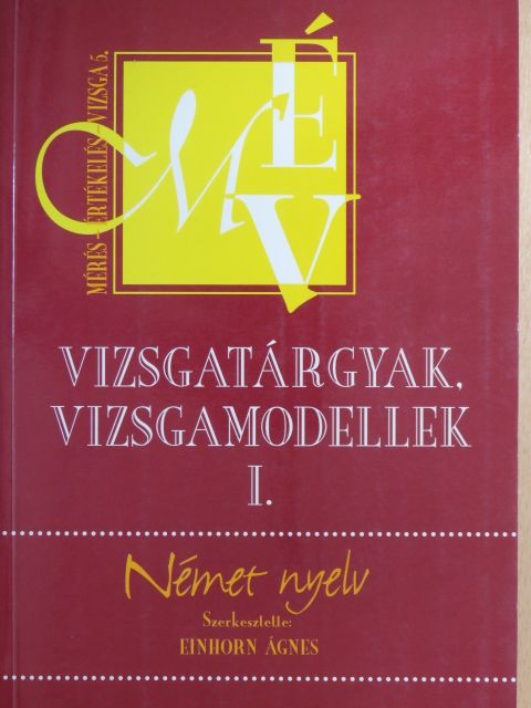 Einhorn Ágnes - Vizsgatárgyak, vizsgamodellek I. (töredék) [antikvár]