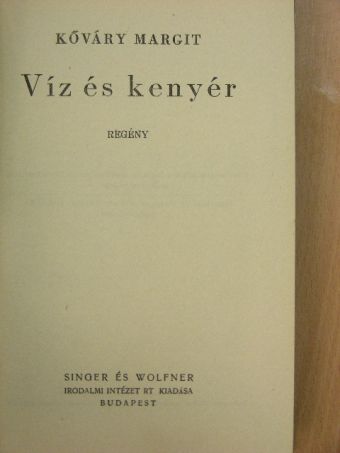 Kőváry Margit - Víz és kenyér [antikvár]