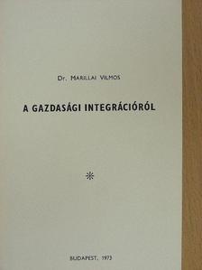 Dr. Marillai Vilmos - A gazdasági integrációról [antikvár]