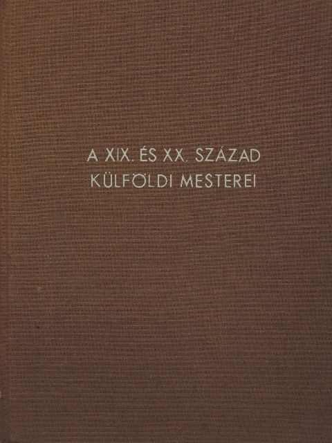 Csánky Dénes - A XIX. és XX. század külföldi mesterei [antikvár]