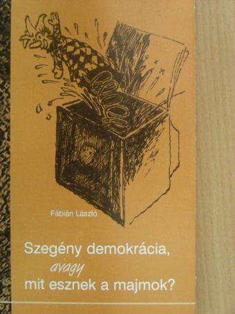 Fábián László - Szegény demokrácia, avagy mit esznek a majmok? [antikvár]