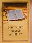 Mit tanít valójában a Biblia? [antikvár]