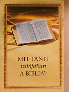 Mit tanít valójában a Biblia? [antikvár]