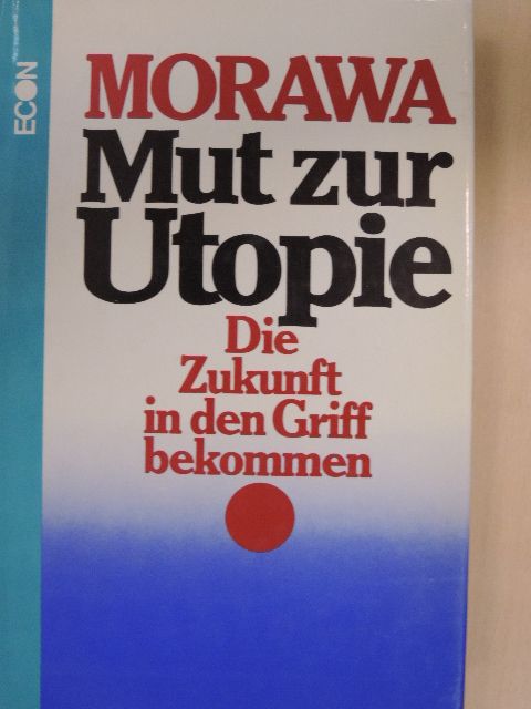 Hans Morawa - Mut zur Utopie [antikvár]