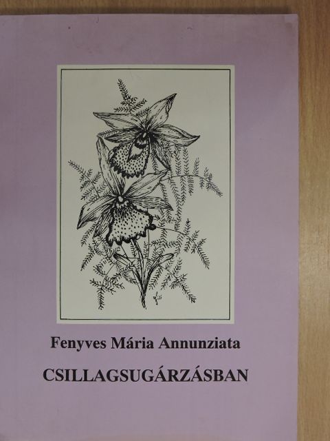 Fenyves Mária Annunziata - Csillagsugárzásban (dedikált példány) [antikvár]