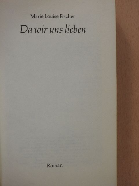 Marie Louise Fischer - Da wir uns lieben [antikvár]