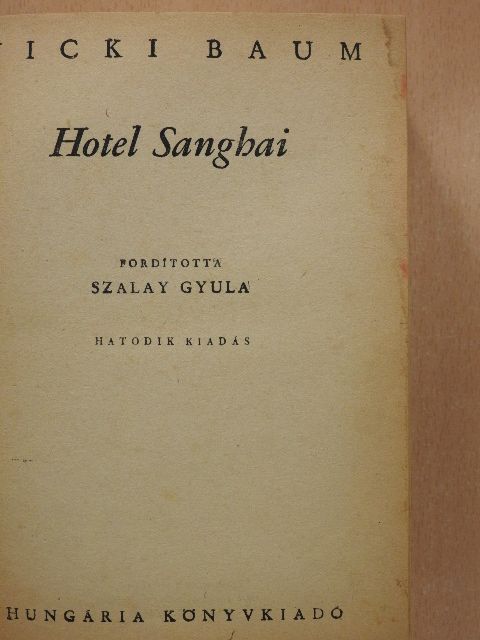 Vicki Baum - Hotel Sanghai I-II. [antikvár]