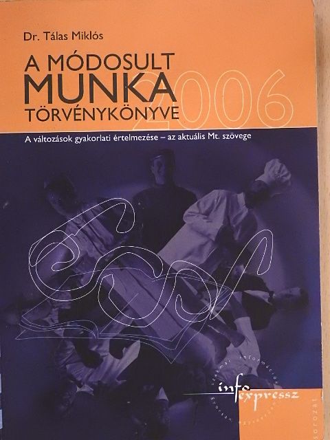 Dr. Tálas Miklós - A módosult munka törvénykönyve 2006 [antikvár]