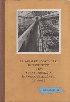 Vlcskó Lajos - Az agrárfelsőoktatási intézmények 10 évi kutatómunkája és annak eredményei II. kötet [antikvár]